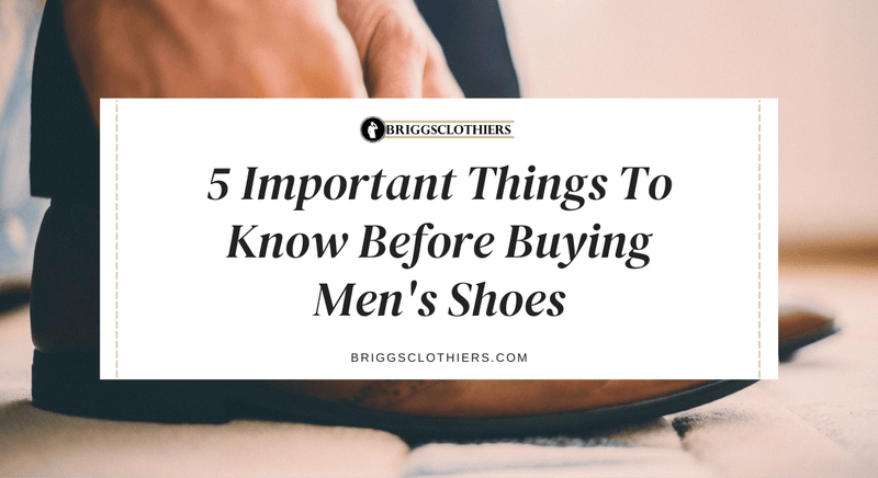 Mens Shoe Buying Guide - Briggs Clothiers